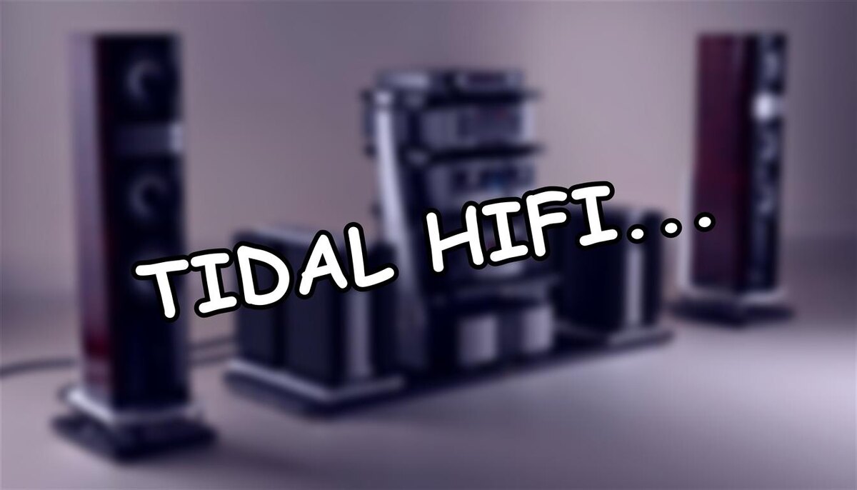 Tidal HiFi: как перестать переплачивать за «цифровой золотой стандарт»