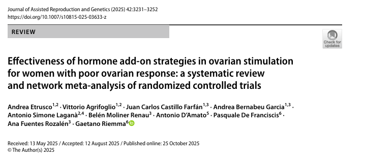 Etrusco A, Agrifoglio V, Castillo Farfán JC, et al. Effectiveness of hormone add-on strategies in ovarian stimulation for women with poor ovarian response: a systematic review and network meta-analysis of randomized controlled trials. J Assist Reprod Genet. 2025;42(10):3231-3252. doi:10.1007/s10815-025-03633-z
