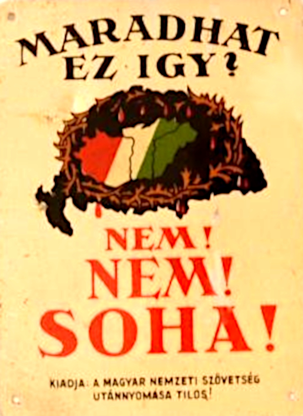 «Может ли так остаться? Нет! Нет! Никогда!» (венгерский плакат 1920 года, направленный против Трианонского договора, изображающий границы Транслейтании и границы Венгрии по Трианонскому договору)