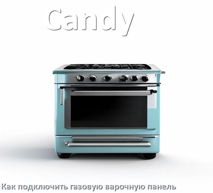 
Газовая варочная панель Candy как подключить и установить