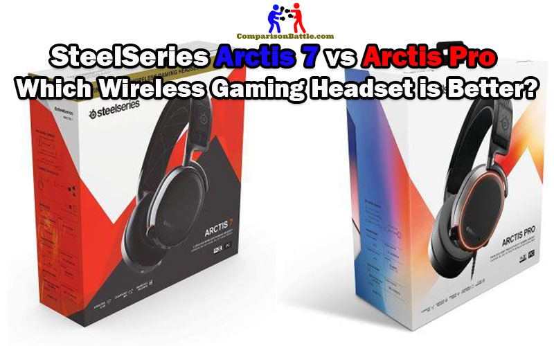 SteelSeries Arctis Pro vs steelseries artics 7