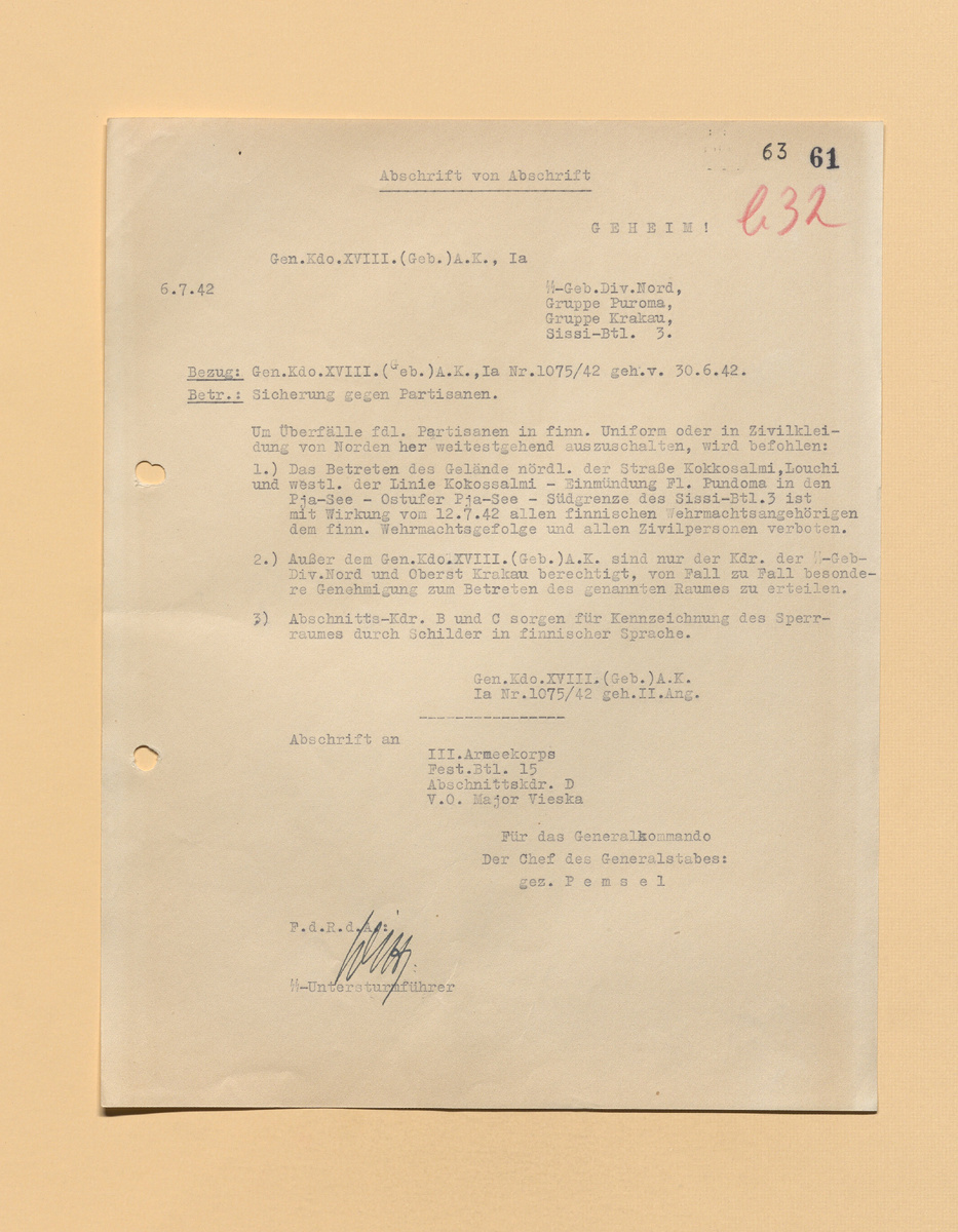 Основное: В целях максимального исключения нападений партизан, переодетых в финскую форму или гражданскую одежду, с 12.7.42 всем финским военнослужащим вермахта, финским вольнонаёмным вермахта и всем гражданским лицам запрещается находиться в районе севернее дороги Кокосальми – Лоухи и западнее линии Кокосальми – устье реки Пундома в Пяозере – восточный берег Пяозеро – южная граница участка 3-го финского Sissi-батальона. Особое разрешение на пребывание в данном районе, кроме 18-го (горн.) АК, в исключительных случаях могут выдавать командир горной дивизии СС «Норд» и полковник Krakau. Командирам участков обозначить запретный район табличками на финском языке. Нач. ген. штаба Pemsel