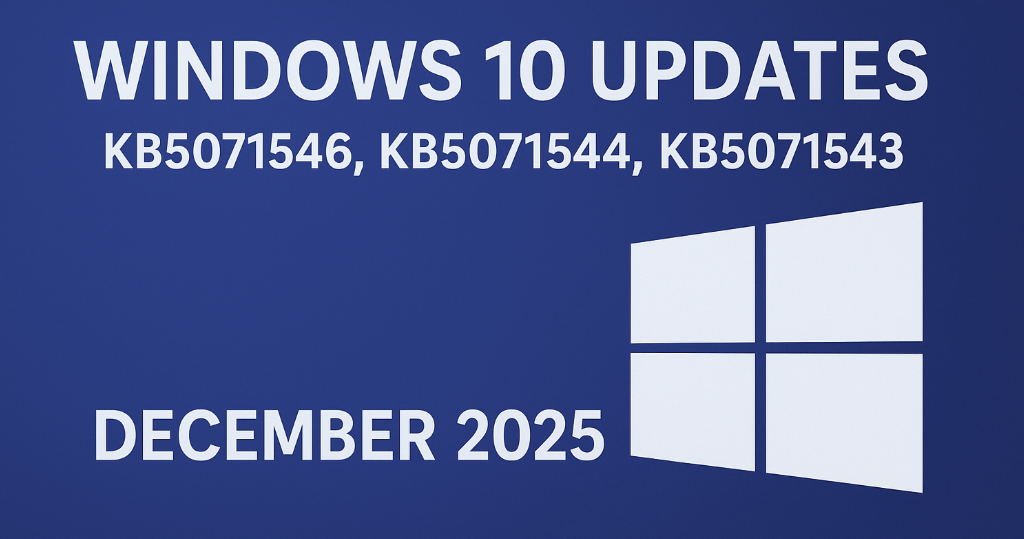 Windows 10: обновления Patch Tuesday за декабрь 2025 (KB5071546, KB5071544, KB5071543)
