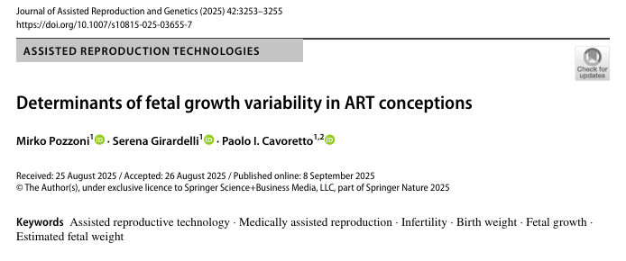 Pozzoni M, Girardelli S, Cavoretto PI. Determinants of fetal growth variability in ART conceptions. J Assist Reprod Genet. 2025 Oct;42(10):3253-3255. doi: 10.1007/s10815-025-03655-7.