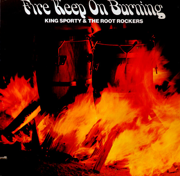 Обложка альбома Fire Keep On Burning King Sporty & The Root Rockers, 1979 год, диско-фанк на лейбле Konduko