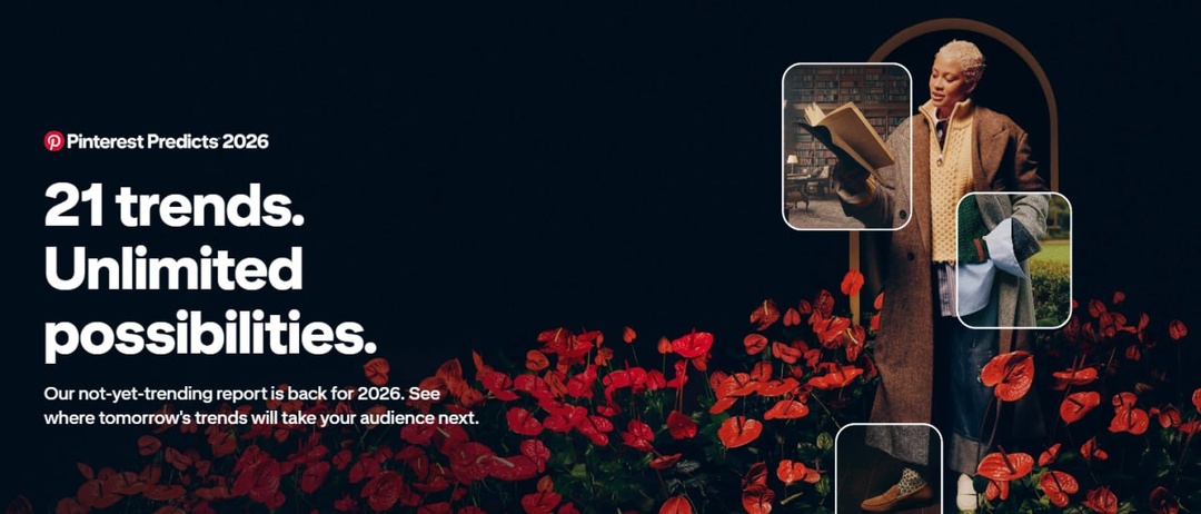 Pinterest Predicts 2026: прощай, минимализм, привет, эскапизм и «адреналиновый» отпуск