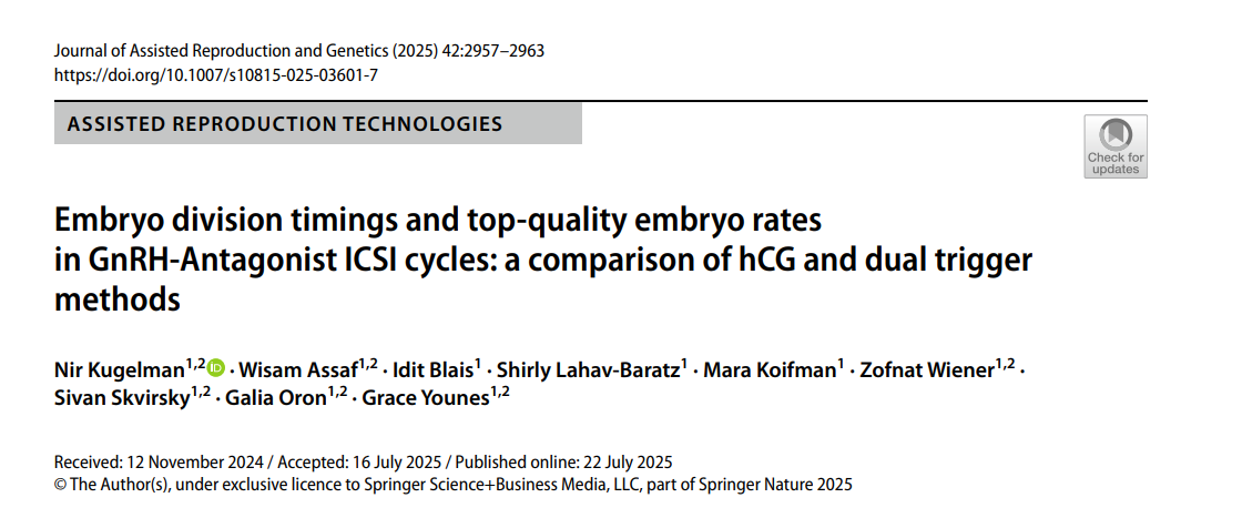 Kugelman N, Assaf W, Blais I, Lahav-Baratz S, Koifman M, Wiener Z, Skvirsky S, Oron G, Younes G. Embryo division timings and top-quality embryo rates in GnRH-Antagonist ICSI cycles: a comparison of hCG and dual trigger methods. J Assist Reprod Genet. 2025 Sep;42(9):2957-2963. doi: 10.1007/s10815-025-03601-7. 