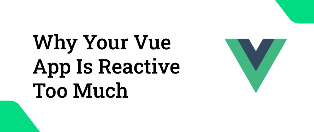 Источник: https://dev.to/jacobandrewsky/why-your-vue-app-is-reactive-too-much-and-how-to-fix-it-4n7m