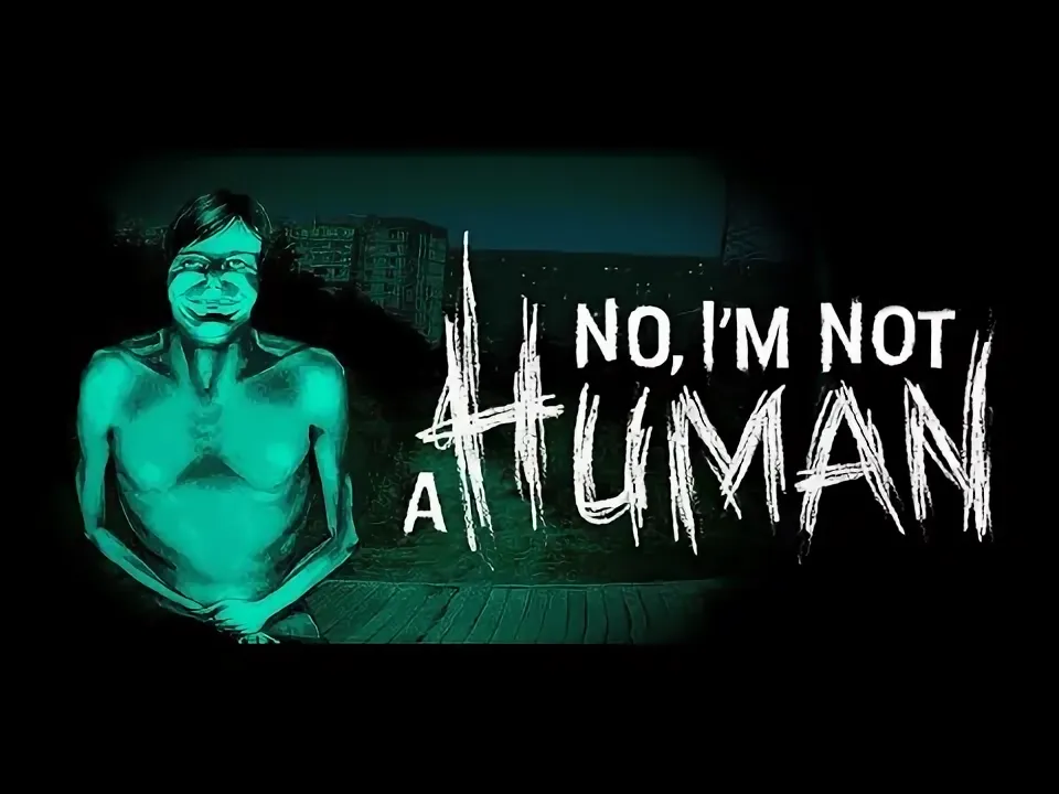 No, I'm not a Human: Обложка игры