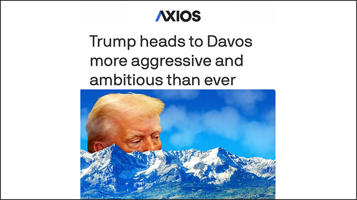    "Трамп едет в Давос более агрессивным и амбициозным, чем когда-либо": Axios пишет, что Трамп на форуме в Давосе публично унизит европейцев. Скриншот страницы сайта издания
