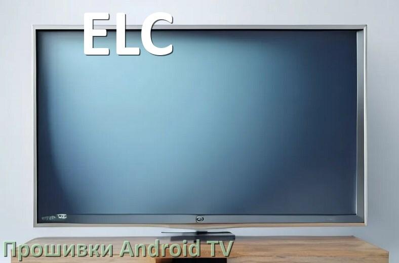 
Прошивка для смарт телевизора ELC Android TV 14, 15 и 16