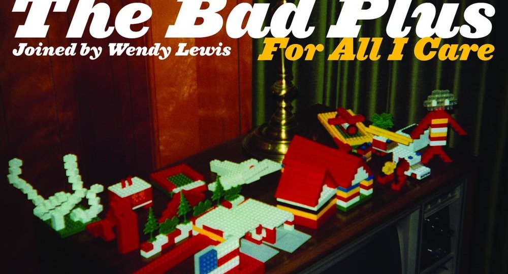 The Bad Plus - "For All I Care" 2008