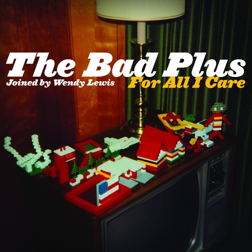 Обложка альбома The Bad Plus - "For All I Care"