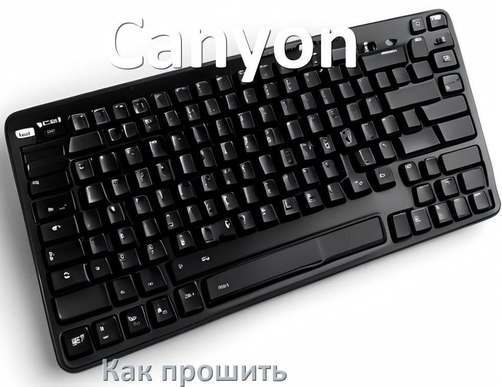 
Как прошить клавиатуру Canyon с компьютера по Bluetooth и USB