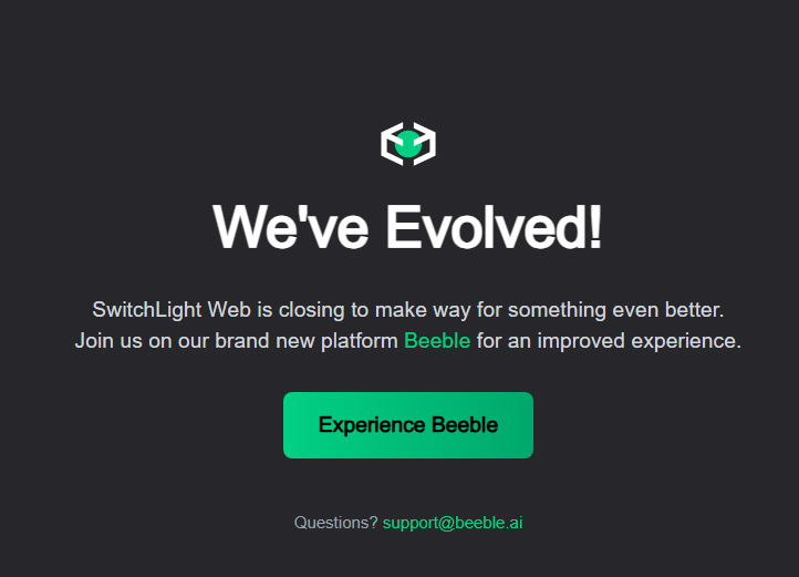 Мы развиваемся!
SwitchLight Web закрывается, чтобы освободить место для чего-то еще лучшего.
Присоединяйтесь к нам на нашей совершенно новой платформе Beeble, чтобы улучшить качество обслуживания.
