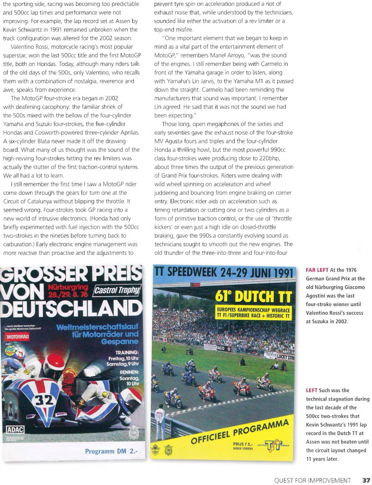СЛЕВА На Гран-при Германии 1976 года на старом Нюрбургринге. Джакомо Агостини был последним победителем на четырехтактных мотоциклах до успеха Валентино Росси
в Сузуке в 2002 году.
СЛЕВА Таков был технический застой в течение последнего десятилетия
двухтактных мотоциклов объемом 500 куб. см, что рекорд круга Кевина Шванца 1991 года на гонке Dutch TT в Ассене не был побит до тех пор, пока конфигурация трассы не изменилась
11 лет спустя.