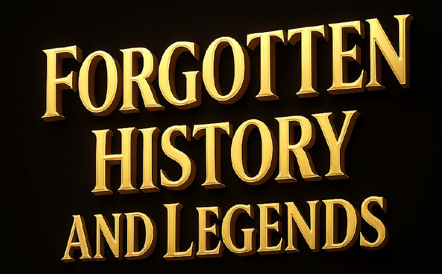 Forgotten History And Legends - Забытая история и легенды