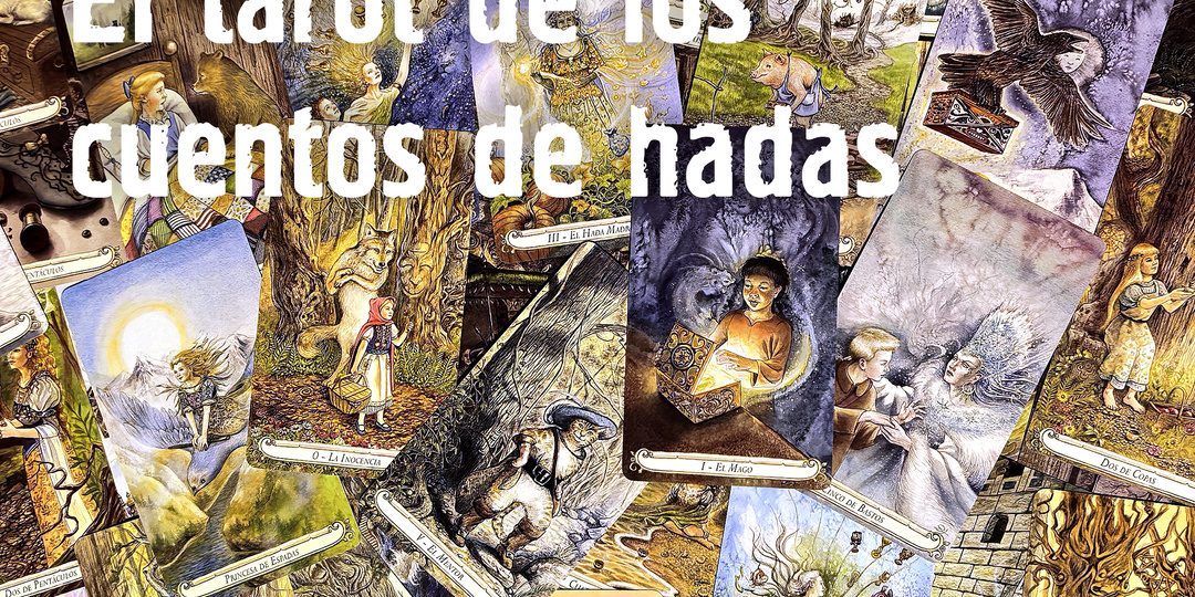 Обзор колоды: The Fairy Tale Tarot (Сказочное таро). Оно же - El tarot de los cuentos de hadas