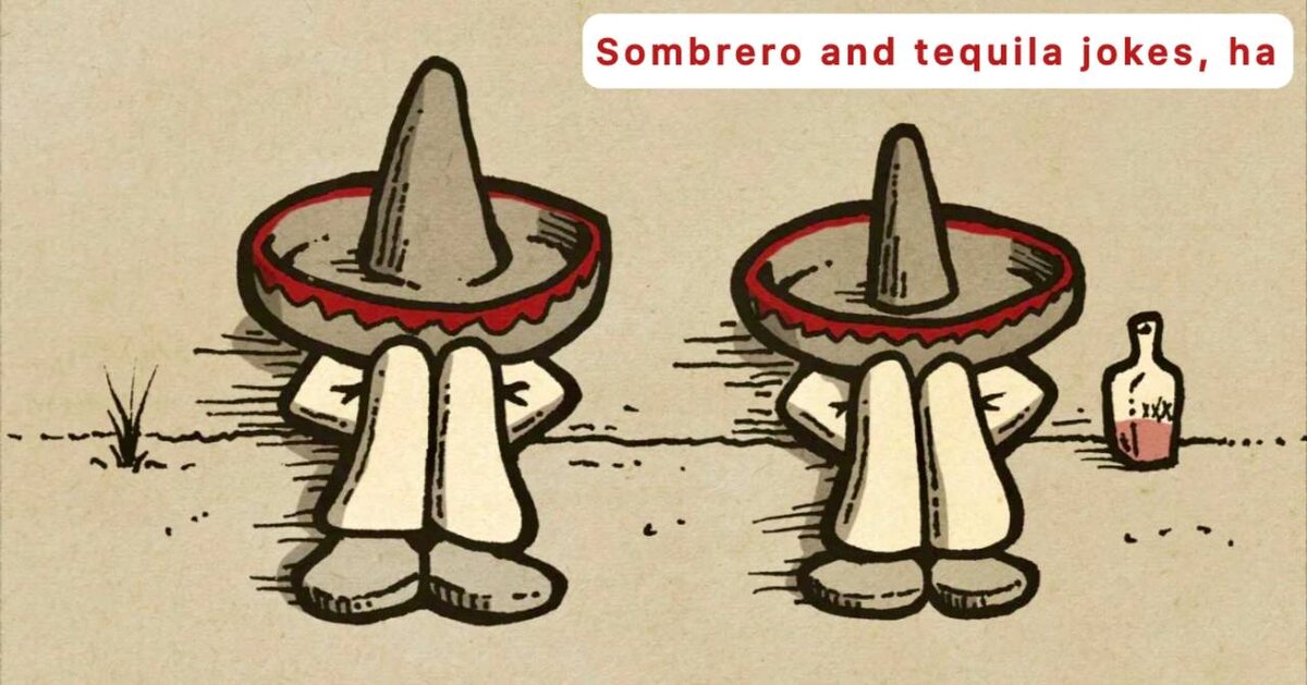 Сомбреро, текила и тако - типичные темы для шуток над мексиканцами