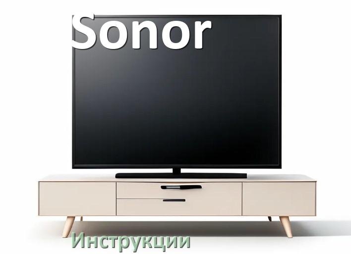 
Инструкция по эксплуатации телевизора Sonor руководство пользователя на русском