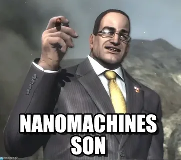 В начале монолога босса игры Metal Gear, сенатора Сильнорука, главный герой спрашивает его, почему он не умирает, на что тот отвечает: «Наномашины, сынок. Они затвердевают в момент физического повреждения. Ты не сможешь навредить мне, Джек!». Используется в качестве универсального ответа на что угодно.