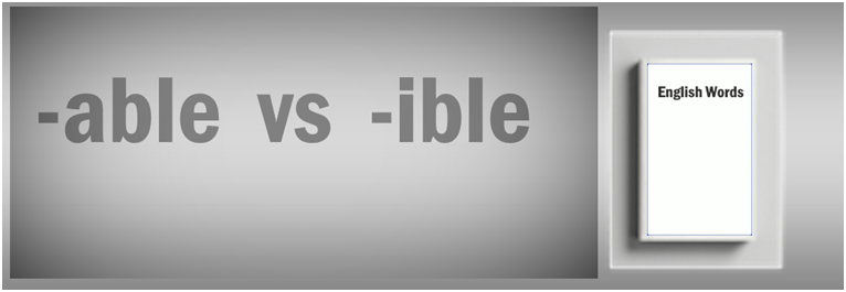 -able vs -ible