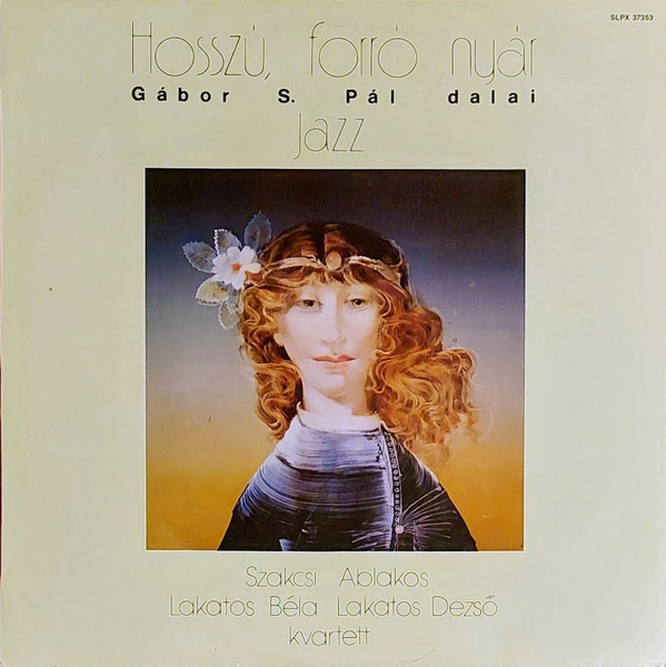 Сакчи Лакатош Бела – Долгое, жаркое лето (песни Габора С. Пала) 1990