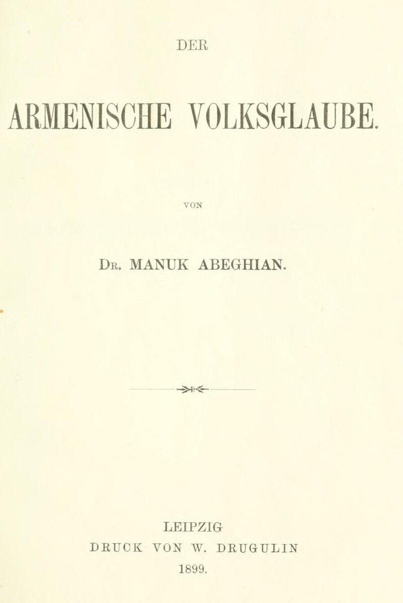 Der armenische Volksglaubeby Abeghian, Manuk, 1865-1944