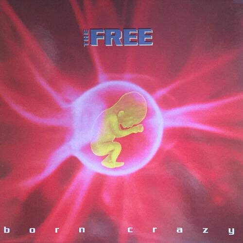 The Free - Born Crazy (1994)