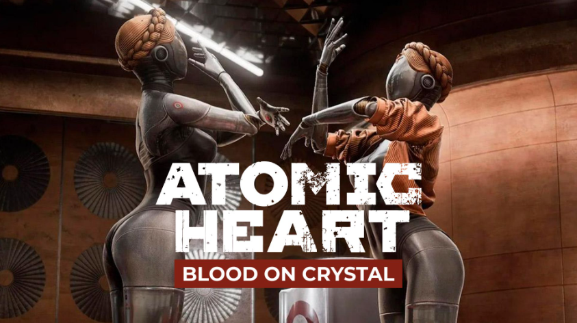 Atomic Heart: Blood on Crystal
