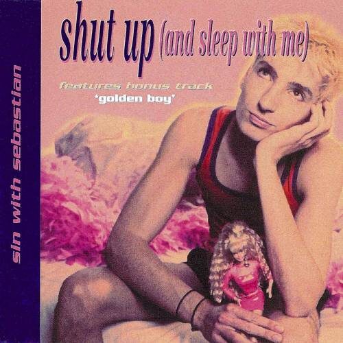 Sin With Sebastian - Shut Up (And Sleep With Me) (1995)