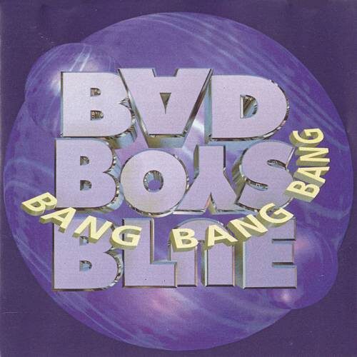 Bad Boys Blue - Bang! Bang! Bang! (1996)