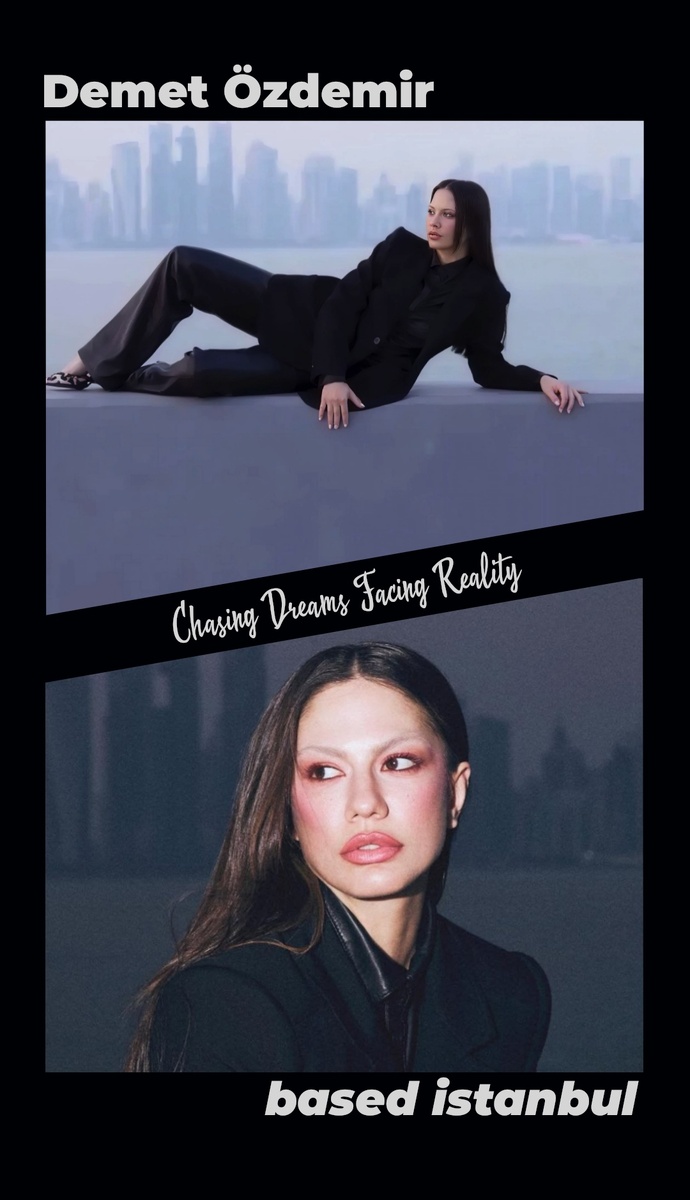 Демет Оздемир в фотообъективе Based İnstanbul, фотосессия Chasing Dreams Facing Reality. Источник фото Демет: Based İnstanbul, фотоколлаж автора статьи 