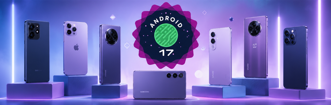Какие смартфоны обновятся до Android 17, какие проблемы уже есть
