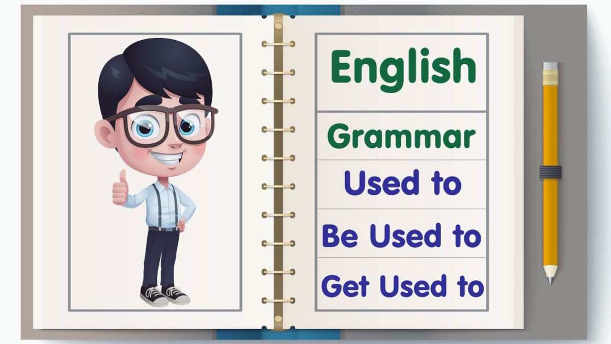 Used to, Be Used To, Get Used To