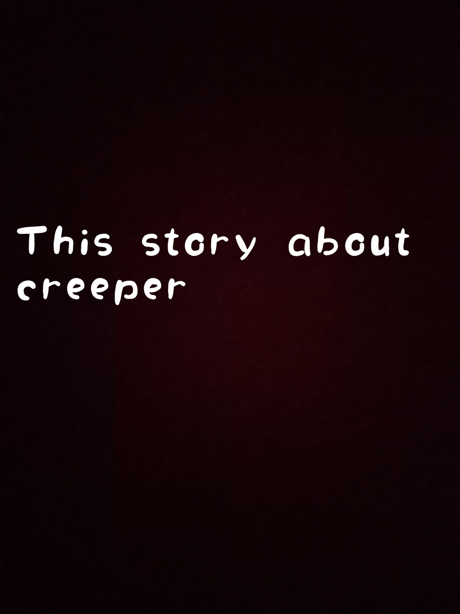 Эта история о крипере