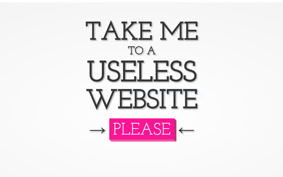Источник: https://theuselessweb.com/