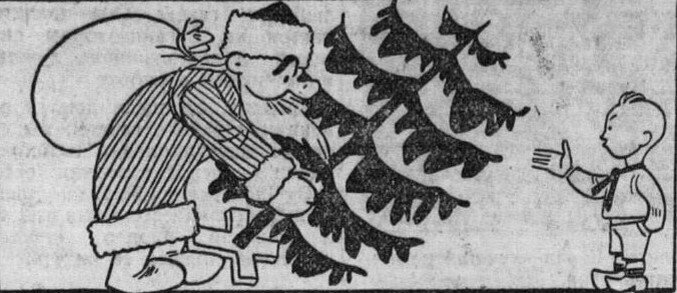 -Здравствуй, маленький бездельник!    Я из сказки Дед-Мороз!
Позабыл ты про сочельник?   Елку я тебе принес.
Знай, парнишка! Издалече, Я явился не спроста,
А чтоб ты, зажегши свечи, Справил "рождество Христа"