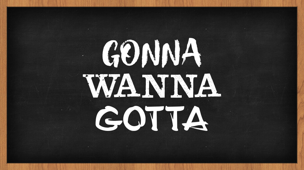 Wanna gonna gotta в английском языке. сокращение wanna в английском. Wanna gonna gotta в английском языке. Gonna и going to разница. Frank sinatra - i'm gonna live till i die.
