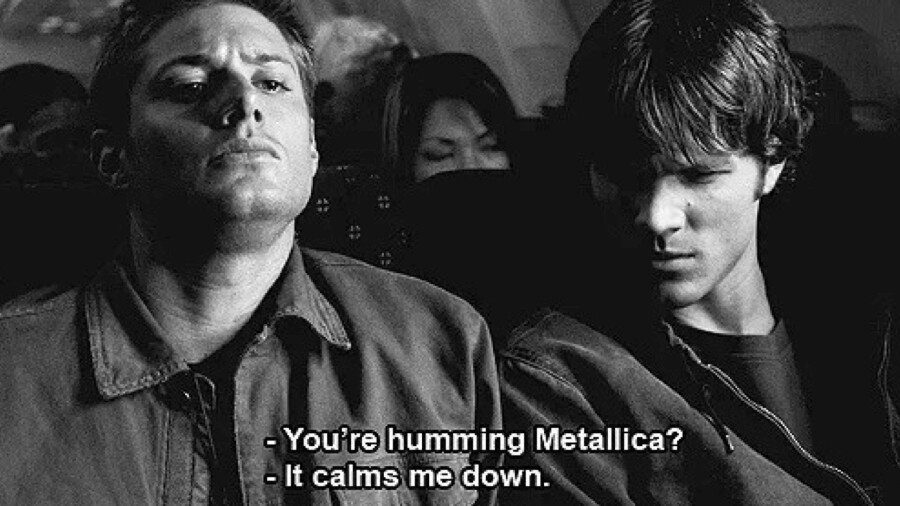 -Напеваешь "Металлику"? -Помогает успокоиться. (сериал "Сверхъестественное") 