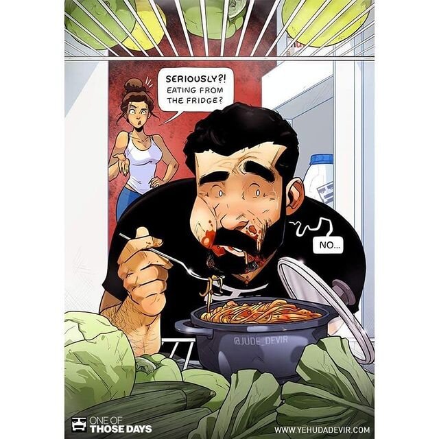 Майя: «Серьезно?! Ешь прямо из холодильника?». Иегуда: «Нет...»