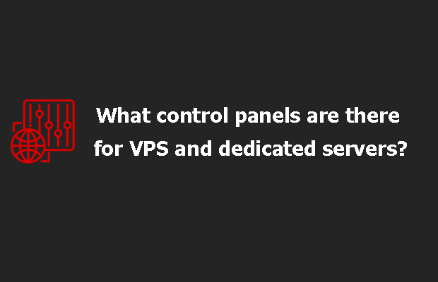 Узнайте какие панели управления бывают для VPS и выделенного сервера? 