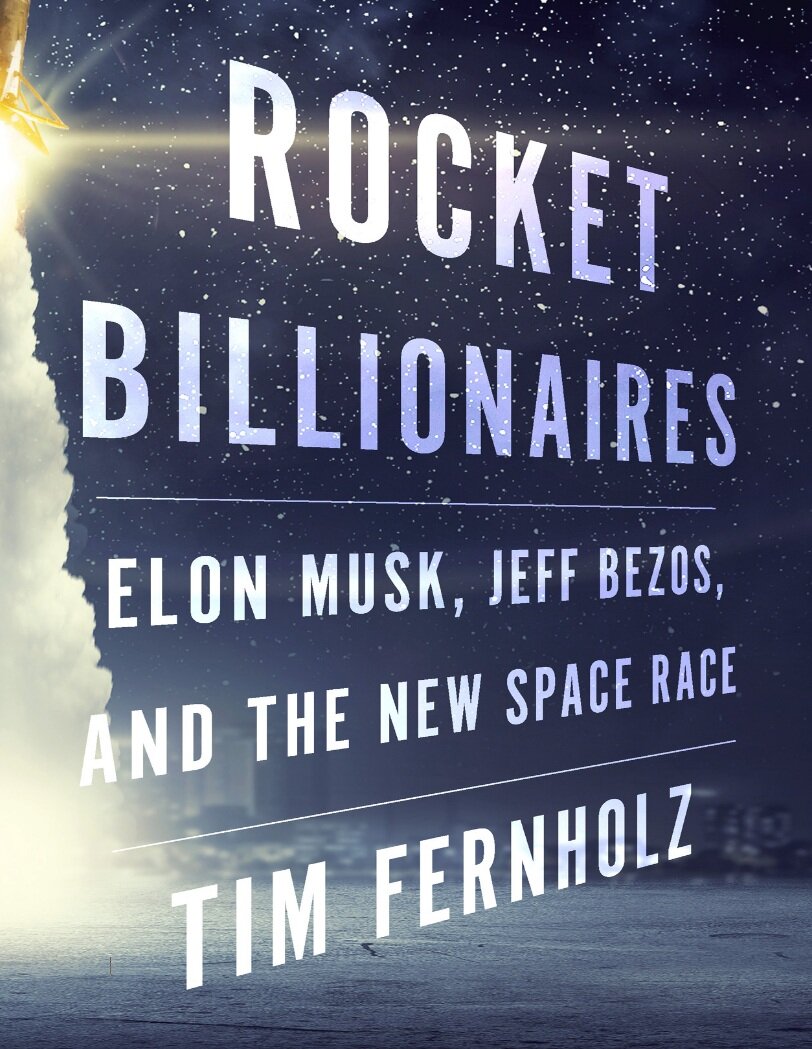 Fernholz T. "Rocket Billionaires (Elon Musk, Jeff Bezos, and the New Space Race)" 2018