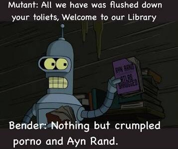 - У нас тут только то, что смыли в туалет. - Тут только смятое порно и Айн Рэнд.