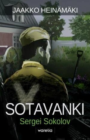 Яакко Хейнямяки. Пленный Сергей Соколов (Sotavanki Sergei Sokolov). Warelia, 2020. 317 c. Изображение: suomalainen.fi