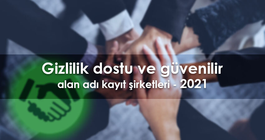 Gizlilik dostu ve güvenilir alan adı kayıt şirketleri