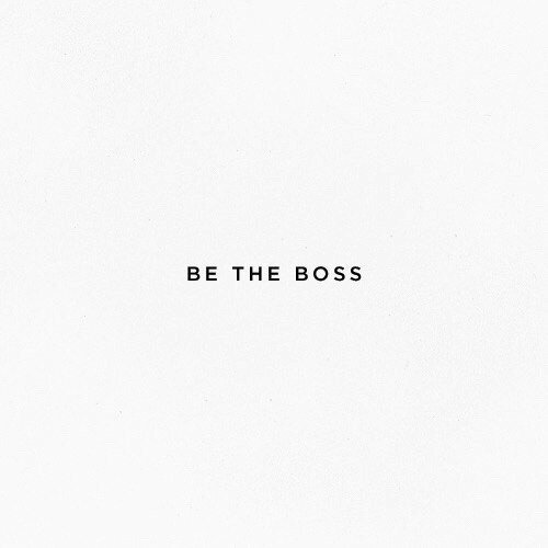 BE THE BOSS