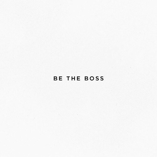 BE THE BOSS