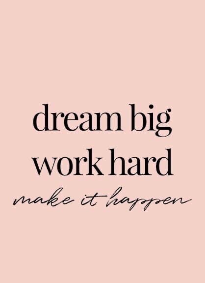 мечтайте о большом. работайте усердно. сделайте это.