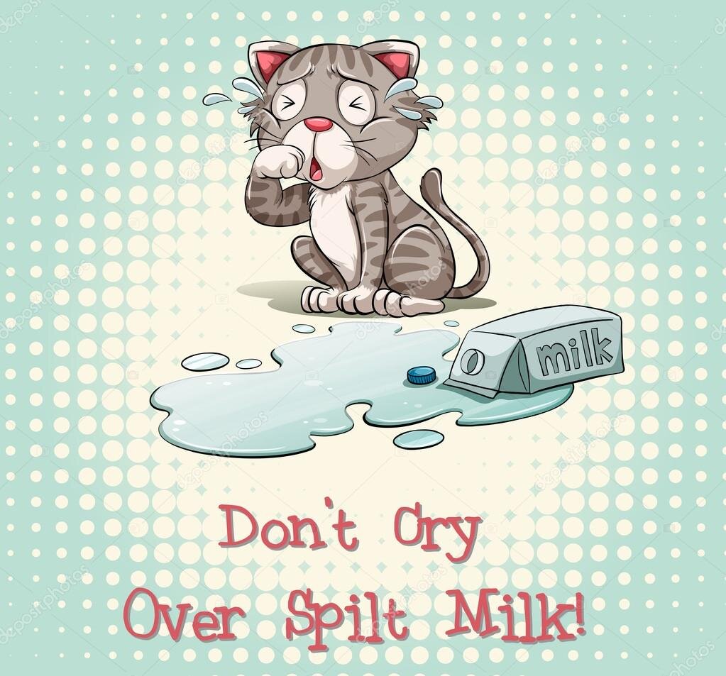 Don`t Cry over spilled Milk. To Cry over spilt Milk. To Cry over spilt Milk идиома. Crying over spilt Milk картинка.